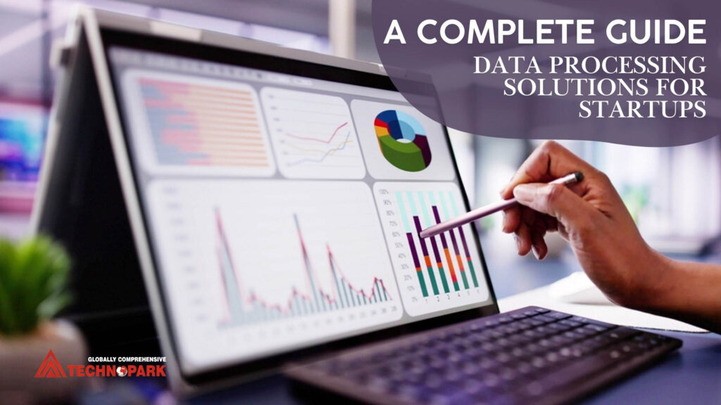 Data Processing Solutions for Startups A Complete Guide